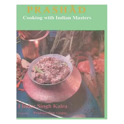 "Prashad Cooking with Indian Masters" - "" ("Kalra J. Inder Singh")