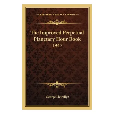 "The Improved Perpetual Planetary Hour Book 1947" - "" ("Llewellyn George")