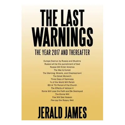 "The Last Warnings: The Year 2017 and Thereafter" - "" ("James Jerald")