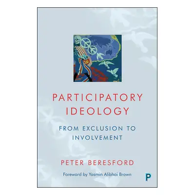 "Participatory Ideology: From Exclusion to Involvement" - "" ("Beresford Peter")