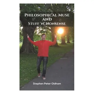 "Philosophical Muse and Stuff 'n' Nonsense" - "" ("Oldham Stephen Peter")