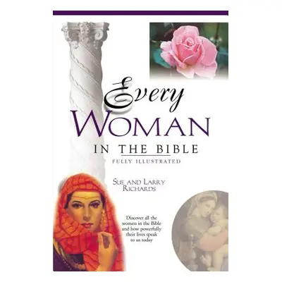 "Every Woman in the Bible: Everything in the Bible Series" - "" ("Peters Angie")