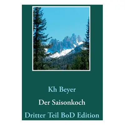 "Der Saisonkoch: Dritter Teil BoD Edition" - "" ("Beyer Kh")