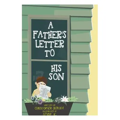 "A Father's Letter To His Son" - "" ("Oldham Christopher H.")