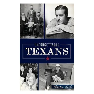 "Unforgettable Texans" - "" ("Haile Bartee")