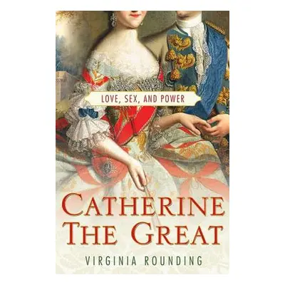 "Catherine the Great: Love, Sex, and Power" - "" ("Rounding Virginia")