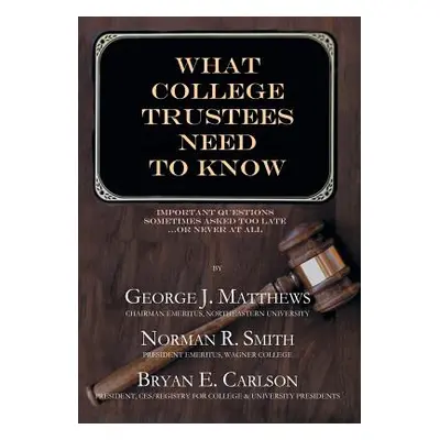 "What College Trustees Need to Know: Second Edition 2019-2020" - "" ("Smith Norman")