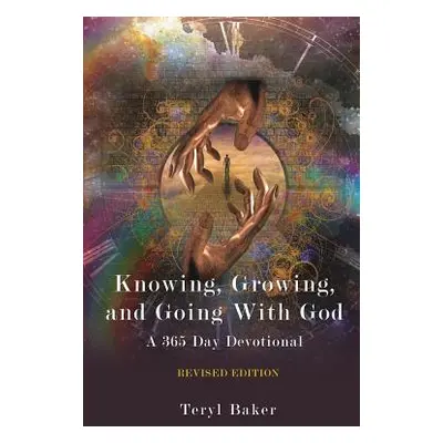 "Knowing, Growing, and Going With God" - "" ("Baker Teryl")