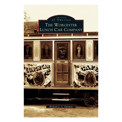 "Worcester Lunch Car Company" - "" ("Gutman Richard J. S.")