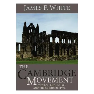 "The Cambridge Movement" - "" ("White James F.")