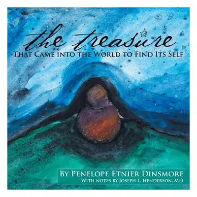 "The Treasure That Came Into the World to Find Its Self." - "" ("Dinsmore Penelope Etnier")