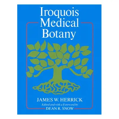 "Iroquois Medical Botany" - "" ("Herrick James")