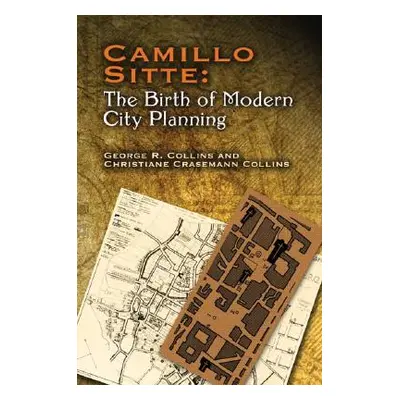 "Camillo Sitte: The Birth of Modern City Planning: With a Translation of the 1889 Austrian Editi