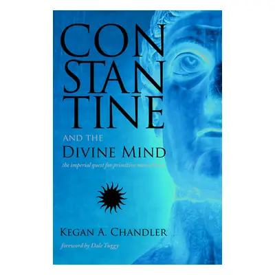 "Constantine and the Divine Mind" - "" ("Chandler Kegan a.")