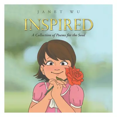 "Inspired: A Collection of Poems for the Soul" - "" ("Wu Janet")