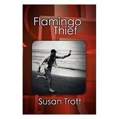 "Flamingo Thief" - "" ("Trott Susan")