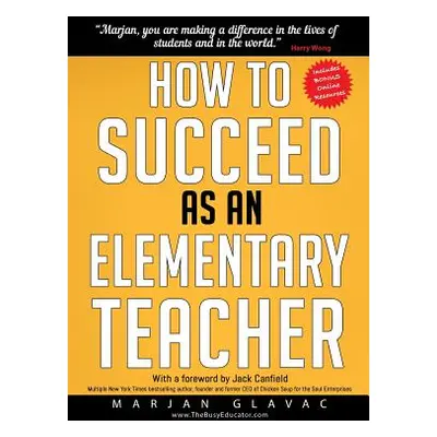 "How to Succeed as an Elementary Teacher: The Most Effective Teaching Strategies For Classroom T