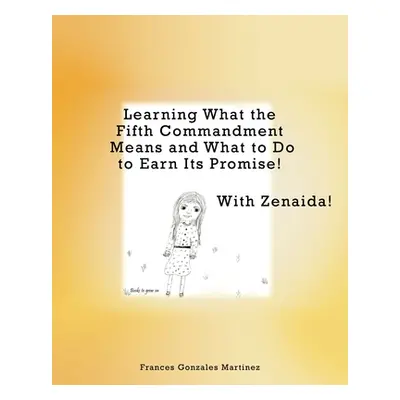 "Learning What the Fifth Commandment Means and What to Do to Earn Its Promise! With Zenaida!" - 