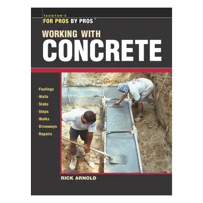 "Working with Concrete" - "" ("Arnold Rick")