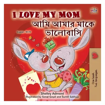 "I Love My Mom (English Bengali Bilingual Book for Kids)" - "" ("Admont Shelley")