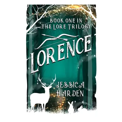 "Lorence: Book One In The Lore Trilogy" - "" ("Harden Jessica")