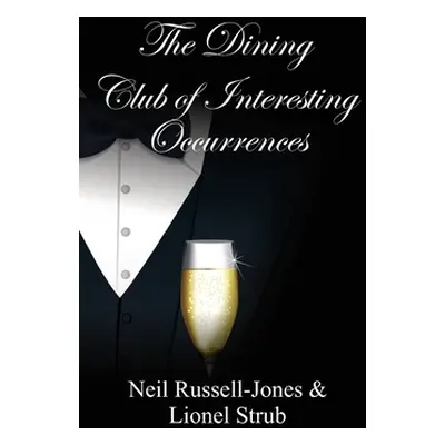 "The Dining Club of Interesting Occurrences" - "" ("Russell-Jones Neil")