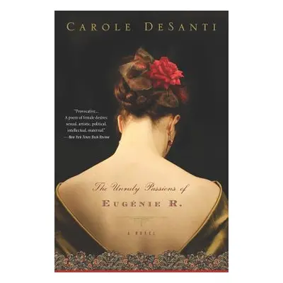 "The Unruly Passions of Eugnie R." - "" ("Desanti Carole")