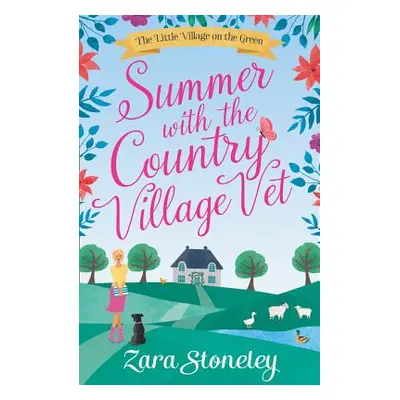 "Summer with the Country Village Vet (the Little Village on the Green, Book 1)" - "" ("Stoneley 