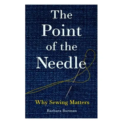 "The Point of the Needle: Why Sewing Matters" - "" ("Burman Barbara")