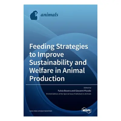 "Feeding Strategies to Improve Sustainability and Welfare in Animal Production" - "" ("Bovera Fu