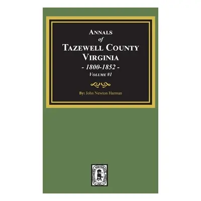 "Annals of Tazewell County, Virginia 1800-1852: Volume #1" - "" ("Harman John Newton")