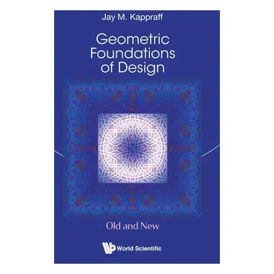 "Geometric Foundations of Design: Old and New" - "" ("Kappraff Jay")