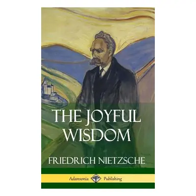 "The Joyful Wisdom (Hardcover)" - "" ("Nietzsche Friedrich Wilhelm")