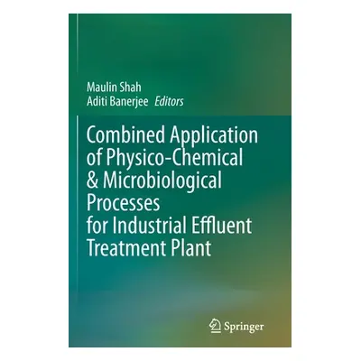 "Combined Application of Physico-Chemical & Microbiological Processes for Industrial Effluent Tr