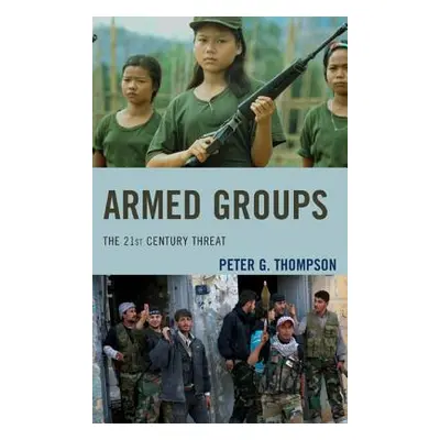 "Armed Groups: The 21st Century Threat" - "" ("Thompson Peter G.")