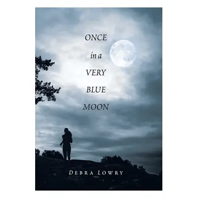 "Once in a Very Blue Moon" - "" ("Lowry Debra")