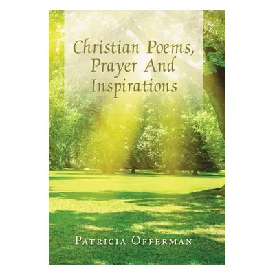 "Christian Poems, Prayer and Inspirations" - "" ("Offerman Patricia")