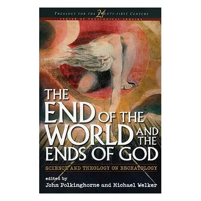 "End of the World and the Ends of God: Science and Theology on Eschatology" - "" ("Polkinghorne 