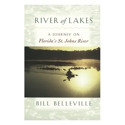 "River of Lakes: A Journey on Florida's St. Johns River" - "" ("Belleville Bill")