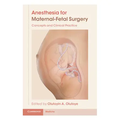 "Anesthesia for Maternal-Fetal Surgery: Concepts and Clinical Practice" - "" ("Olutoye Olutoyin 