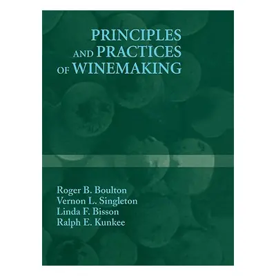 "Principles and Practices of Winemaking" - "" ("Boulton Roger B.")