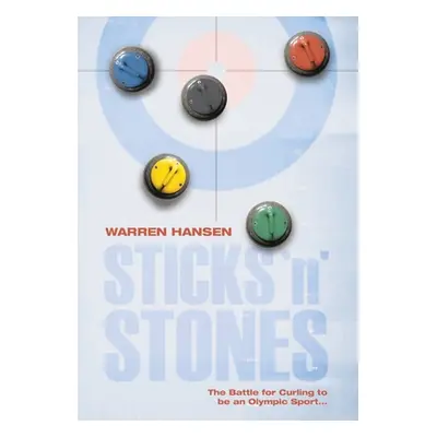 "Sticks 'n' Stones: The Battle for Curling to be an Olympic Sport" - "" ("Hansen Warren")