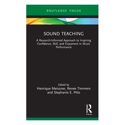 "Sound Teaching: A Research-Informed Approach to Inspiring Confidence, Skill, and Enjoyment in M