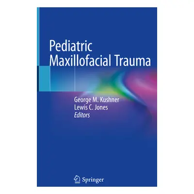 "Pediatric Maxillofacial Trauma" - "" ("Kushner George M.")