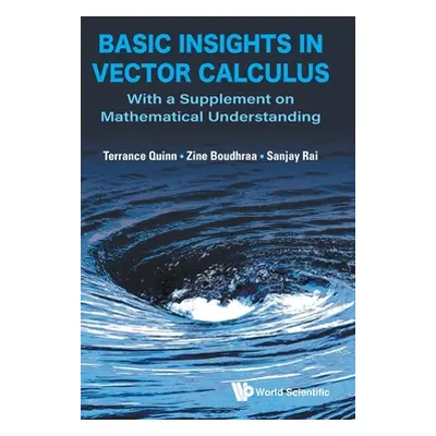 "Basic Insights in Vector Calculus: With a Supplement on Mathematical Understanding" - "" ("Quin