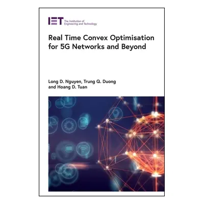 "Real Time Convex Optimisation for 5g Networks and Beyond" - "" ("Nguyen Long D.")