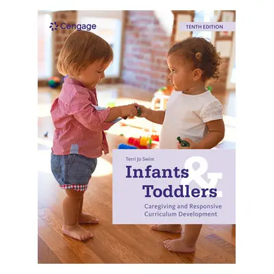 "Infants and Toddlers: Caregiving and Responsive Curriculum Development" - "" ("Swim Terri Jo")