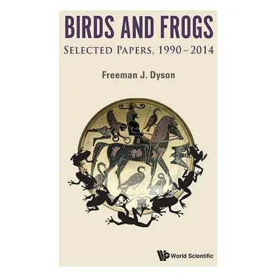 "Birds and Frogs: Selected Papers of Freeman Dyson, 1990-2014" - "" ("Dyson Freeman J.")