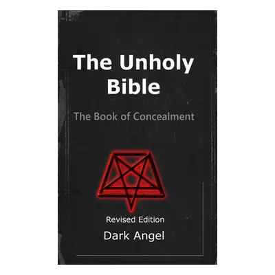 "The Unholy Bible: The Book of Concealment" - "" ("Angel Dark")