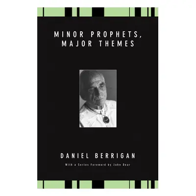 "Minor Prophets, Major Themes" - "" ("Berrigan Daniel")